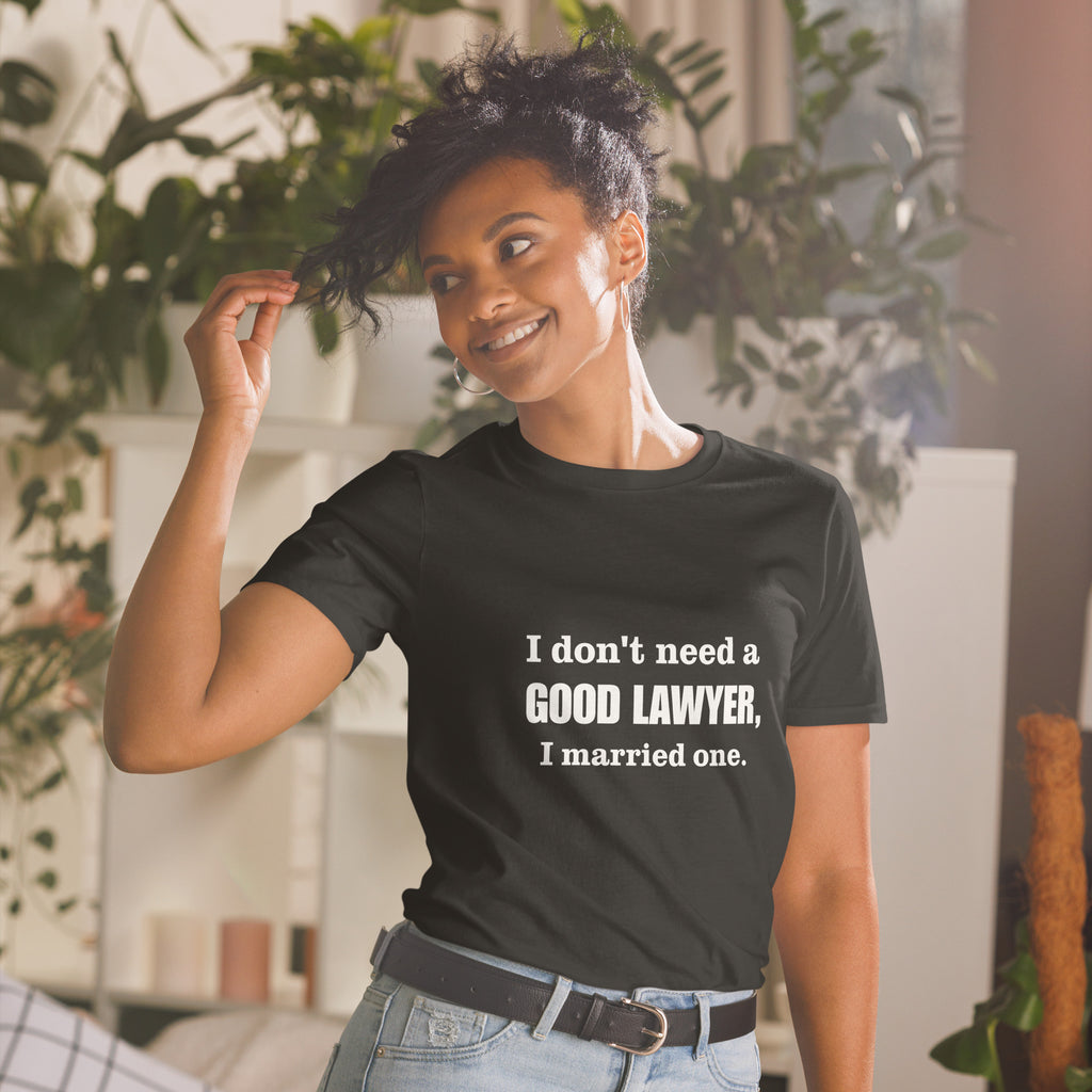 I don't need a good lawyer, I married one.