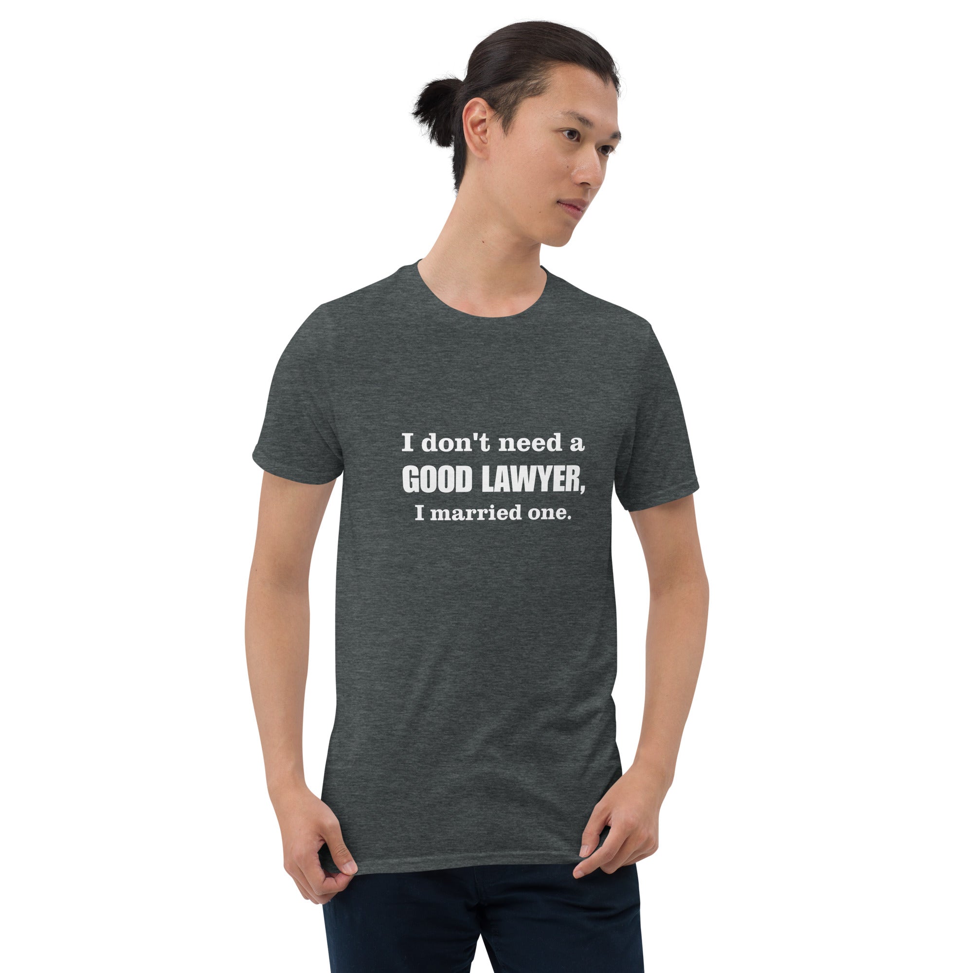 I don't need a good lawyer, I married one.