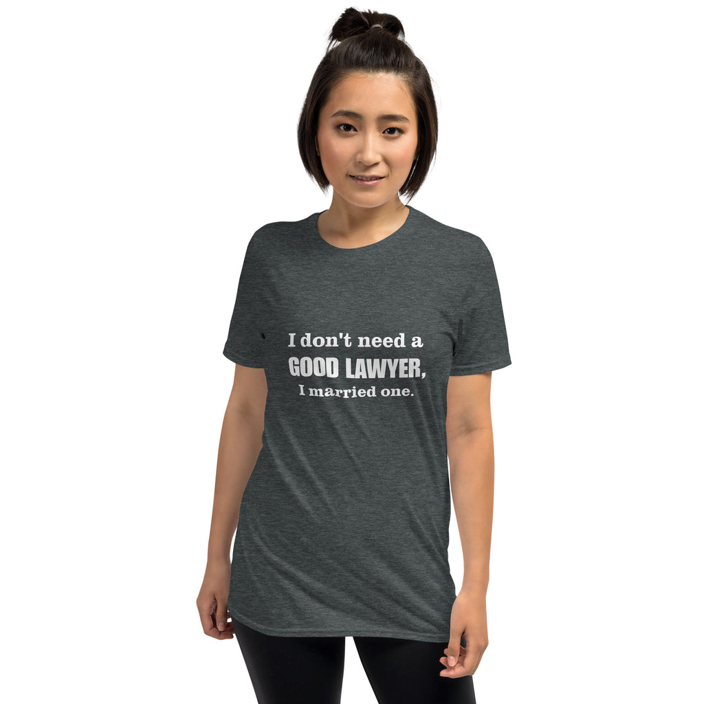 I don't need a good lawyer, I married one.