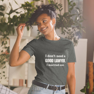 I don't need a good lawyer, I married one.