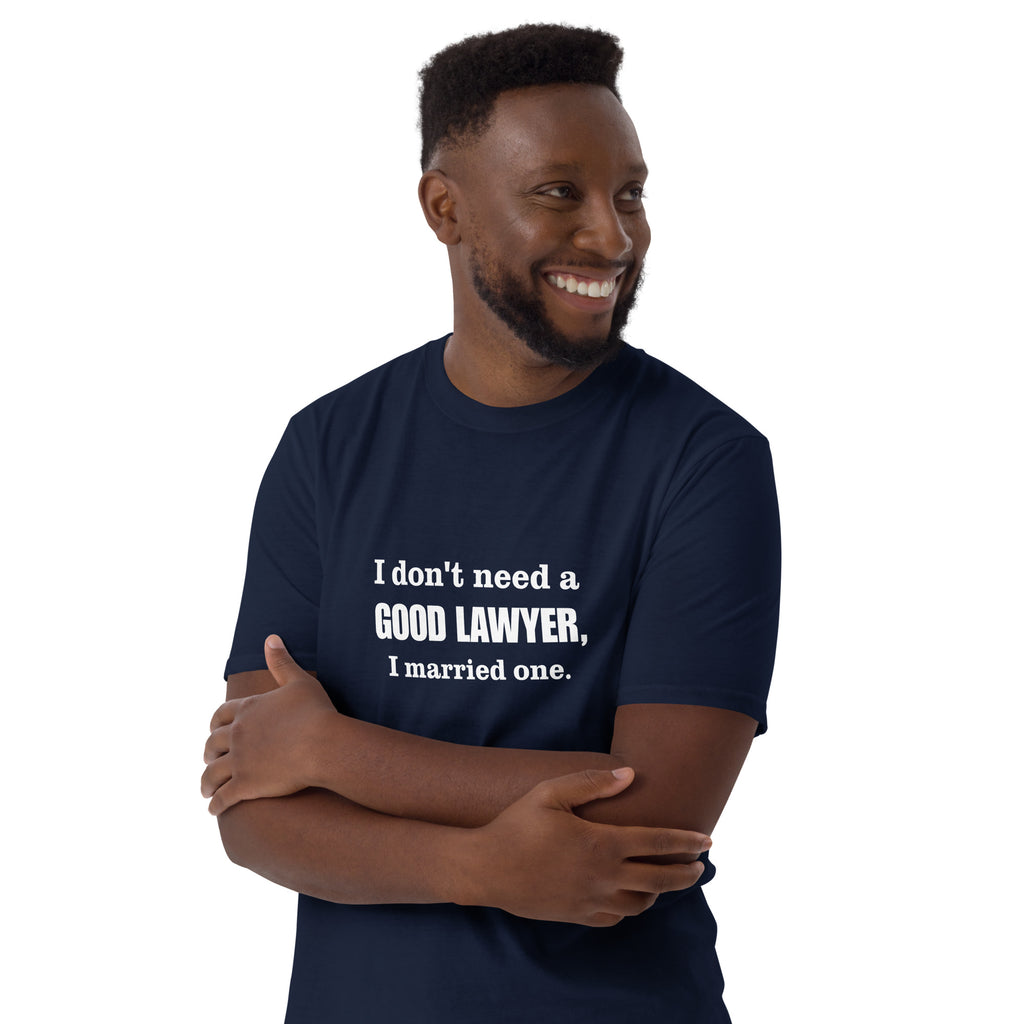 I don't need a good lawyer, I married one.