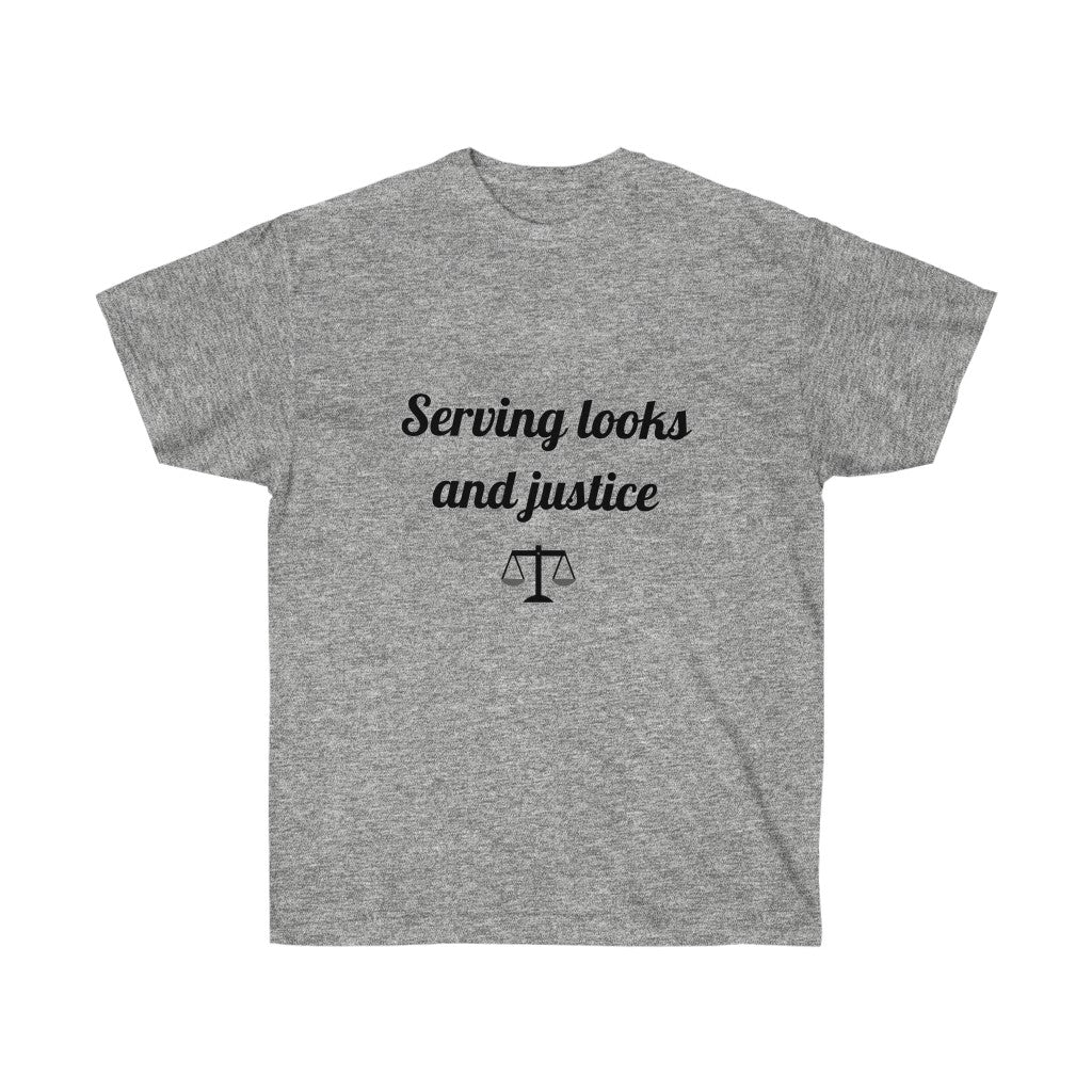 Serving Looks And Justice Unisex Ultra Cotton Tee