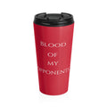 Blood Of My Opponents Stainless Steel Travel Mug
