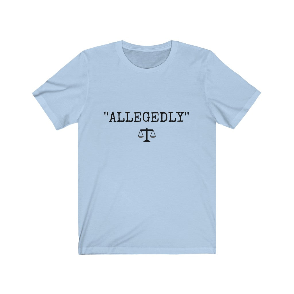 Allegedly Unisex Jersey Short Sleeve Tee