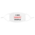 I SEE GUILTY PEOPLE Fabric Face Mask