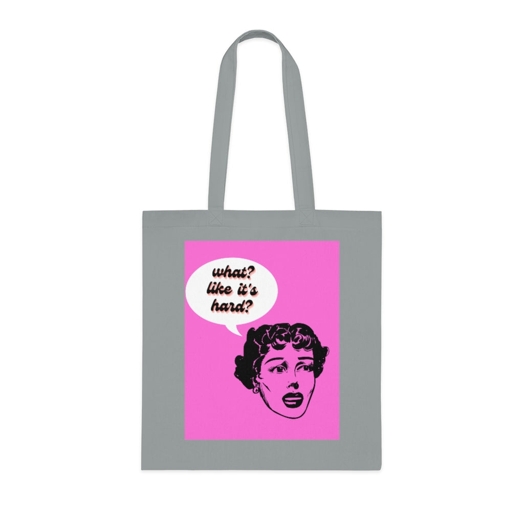 What? Like It's Hard? Cotton Tote