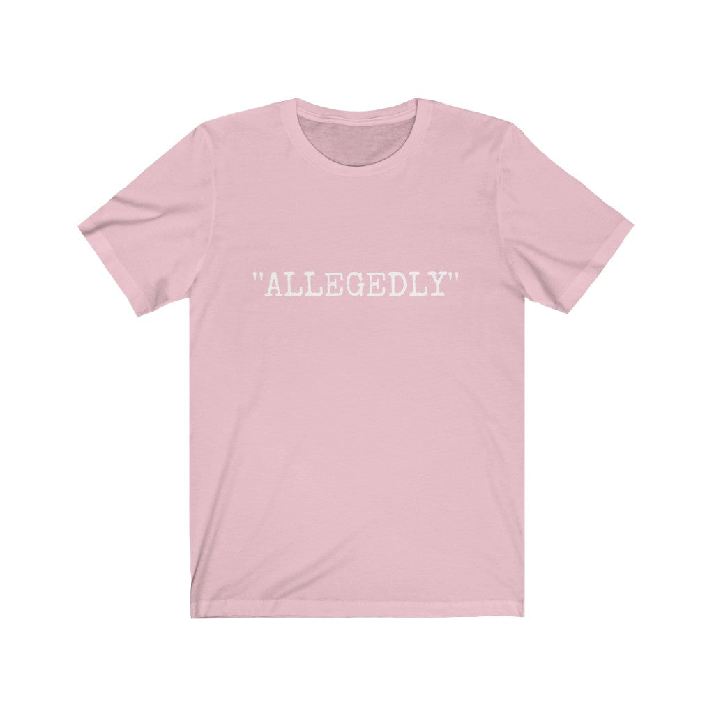 Allegedly Unisex Jersey Short Sleeve Tee