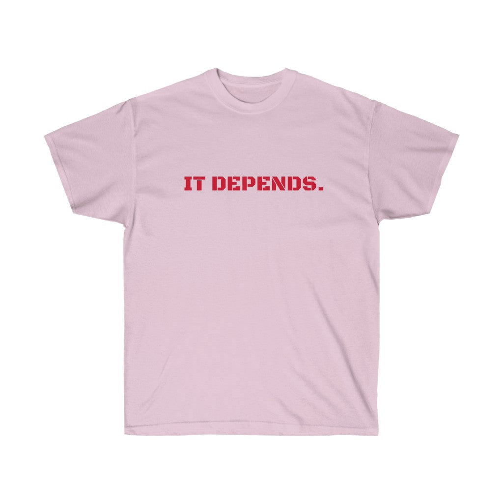 It Depends Unisex Ultra Cotton Tee