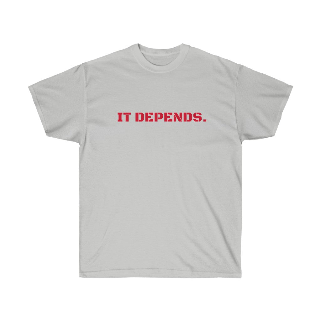 It Depends Unisex Ultra Cotton Tee