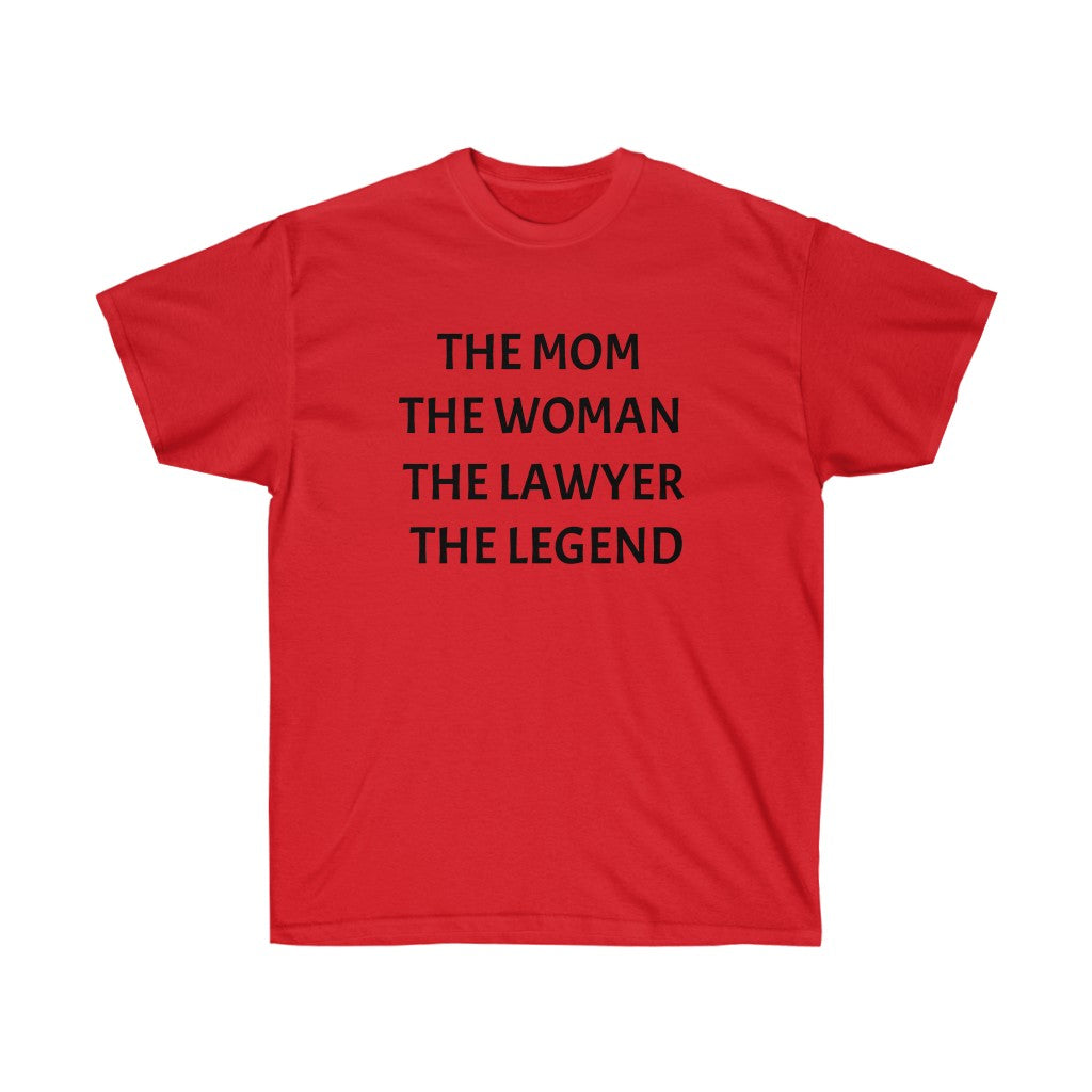 The Mom The Woman The Lawyer The Legend Unisex Ultra Cotton Tee