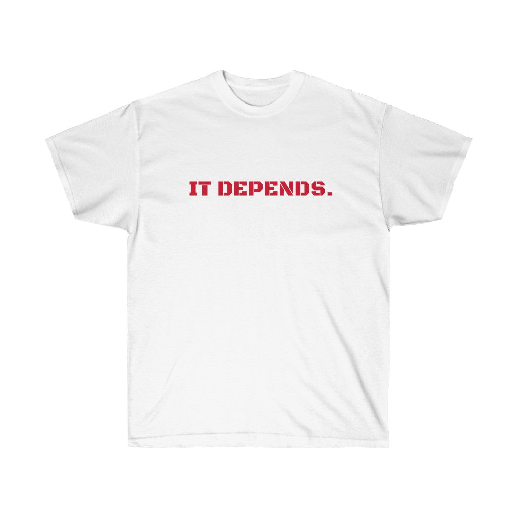 It Depends Unisex Ultra Cotton Tee