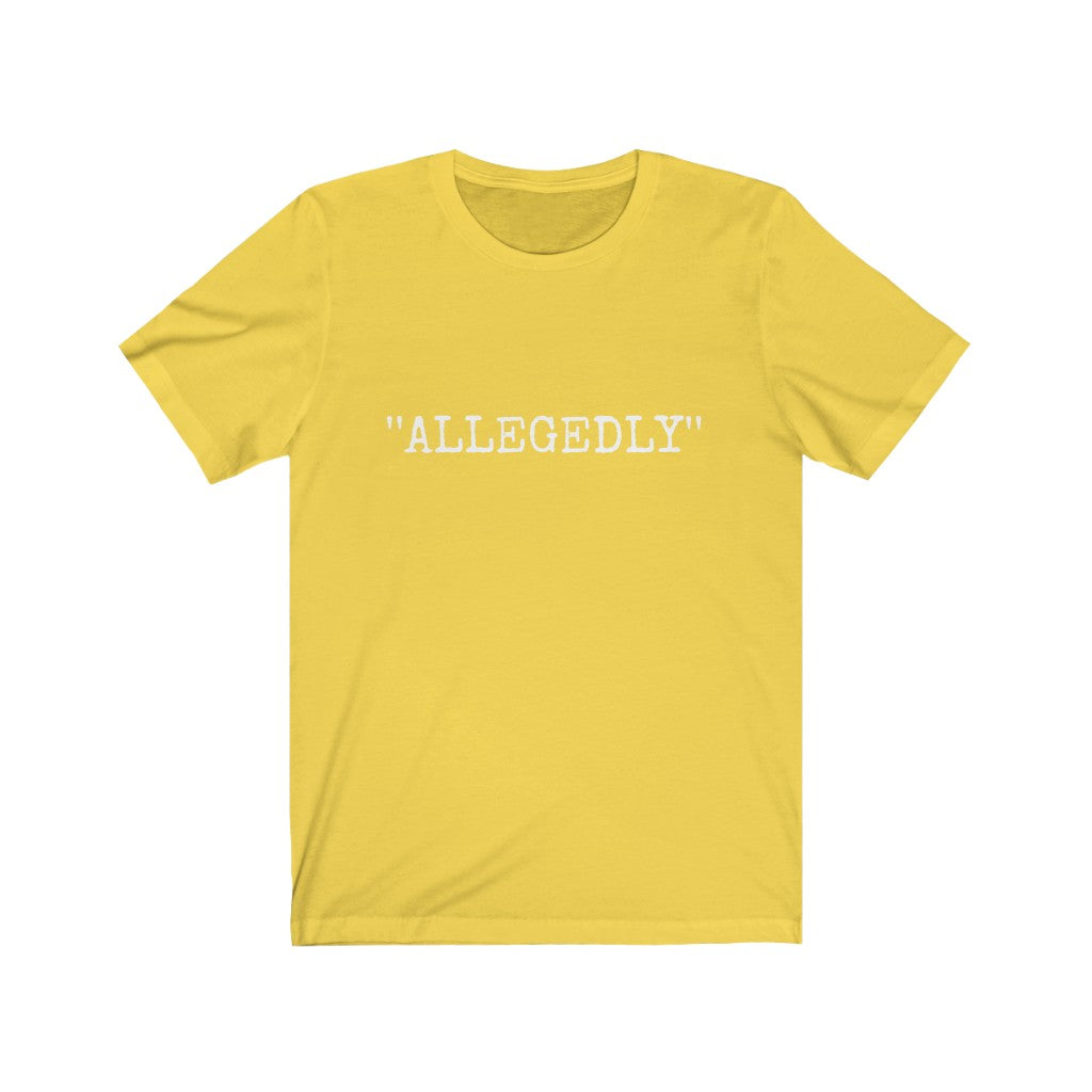 Allegedly Unisex Jersey Short Sleeve Tee