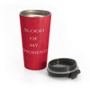 Blood Of My Opponents Stainless Steel Travel Mug