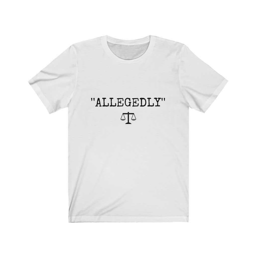 Allegedly Unisex Jersey Short Sleeve Tee