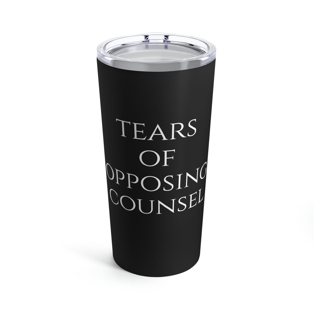 Tears of Opposing Counsel Black Tumbler 20oz