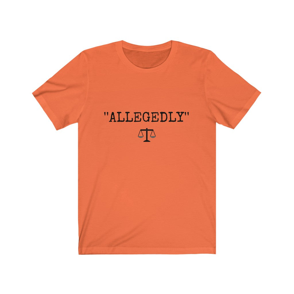 Allegedly Unisex Jersey Short Sleeve Tee