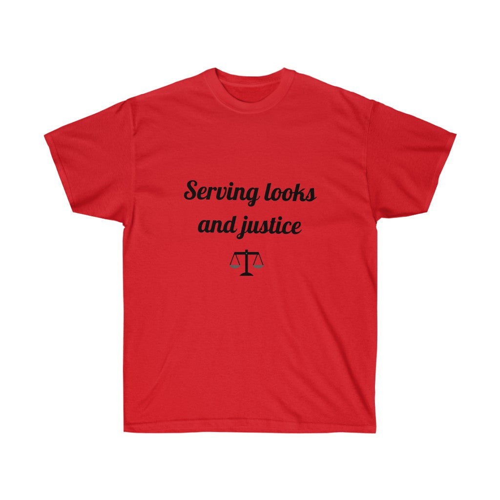 Serving Looks And Justice Unisex Ultra Cotton Tee