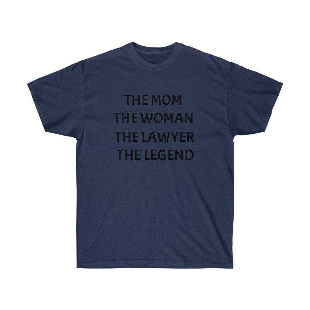 The Mom The Woman The Lawyer The Legend Unisex Ultra Cotton Tee