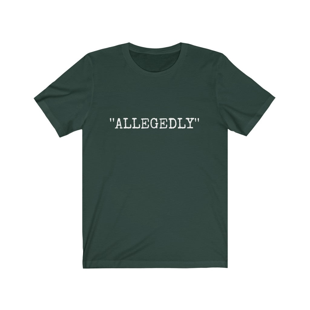 Allegedly Unisex Jersey Short Sleeve Tee
