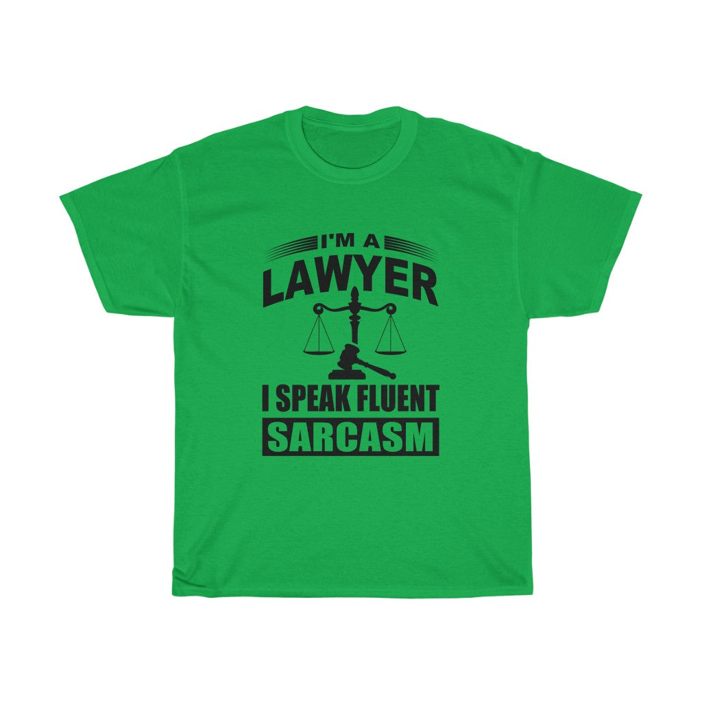 I'm A Lawyer I Speak Fluent Sarcasm Unisex Heavy Cotton Tee
