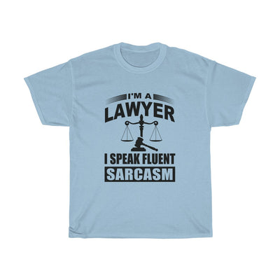 I'm A Lawyer I Speak Fluent Sarcasm Unisex Heavy Cotton Tee