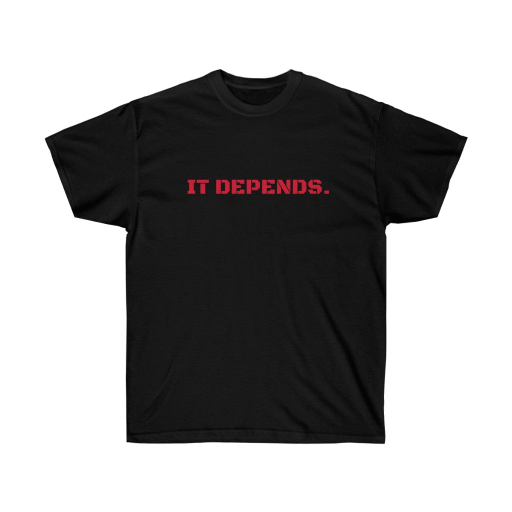 It Depends Unisex Ultra Cotton Tee