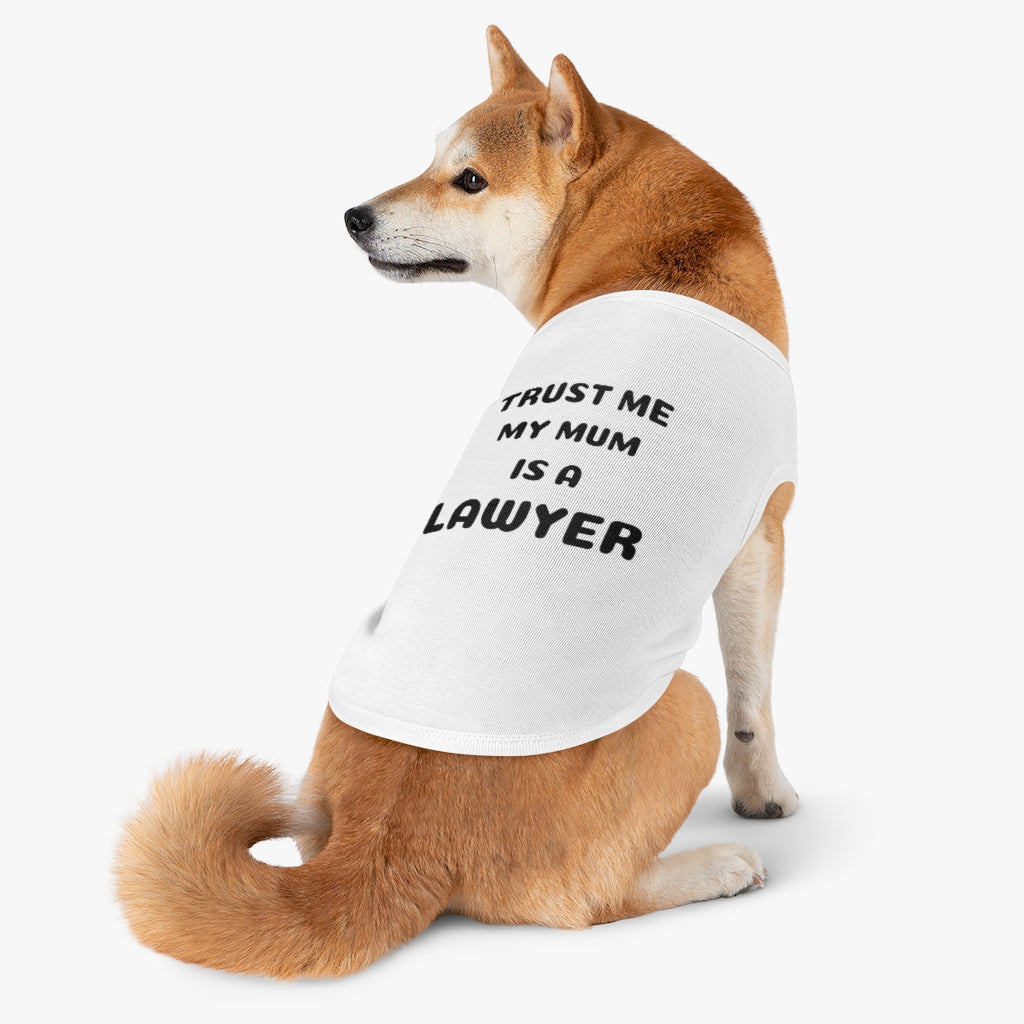 Trust Me My Mum Is A Lawyer Pet Tank Top