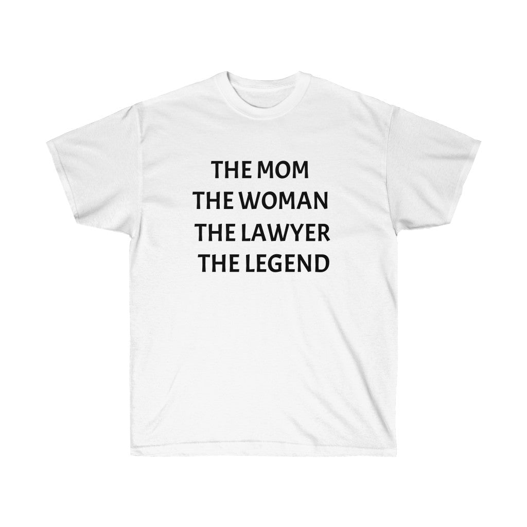 The Mom The Woman The Lawyer The Legend Unisex Ultra Cotton Tee