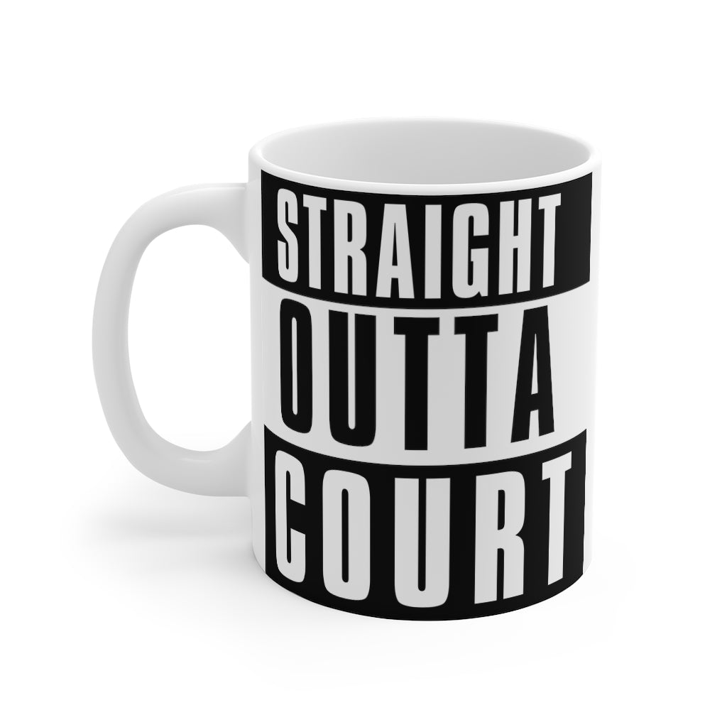 Straight Outta Court Mug 11oz