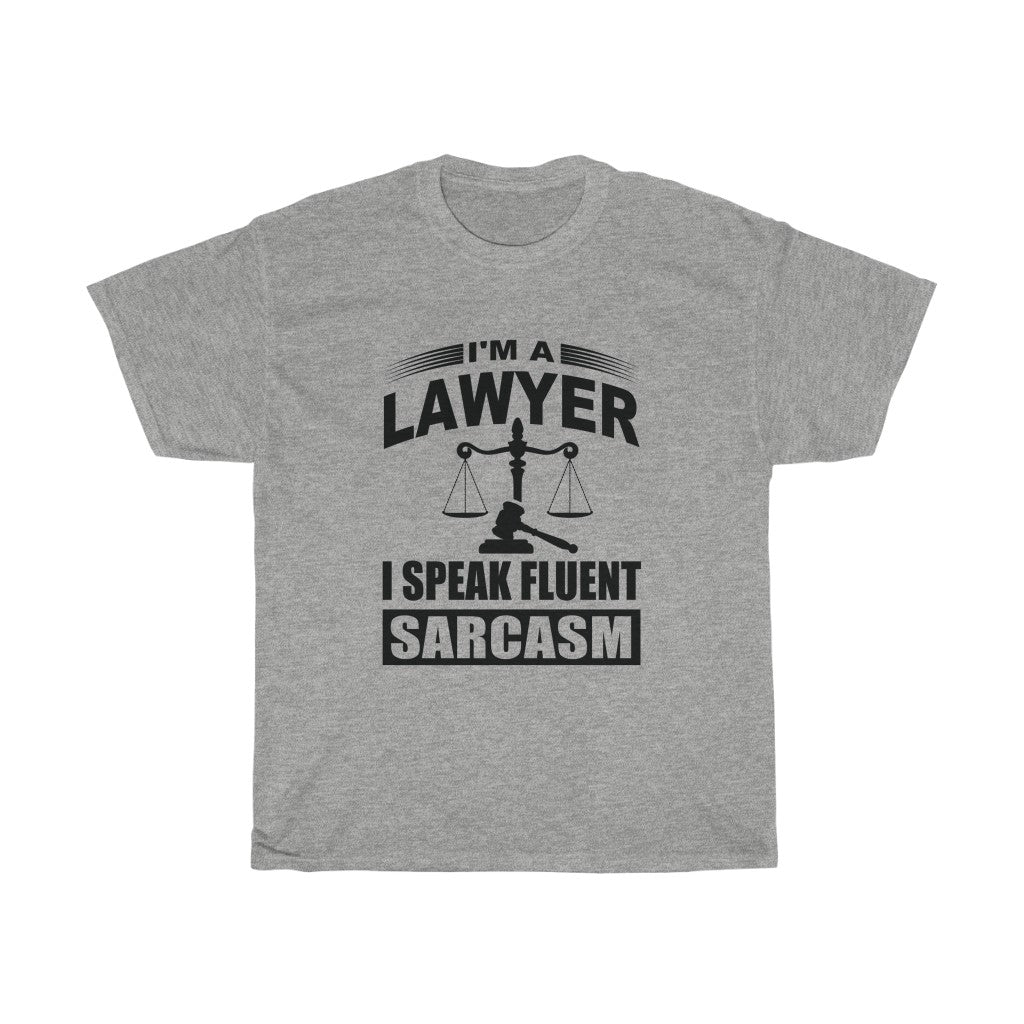I'm A Lawyer I Speak Fluent Sarcasm Unisex Heavy Cotton Tee