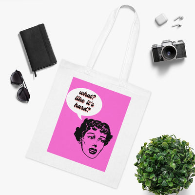 What? Like It's Hard? Cotton Tote