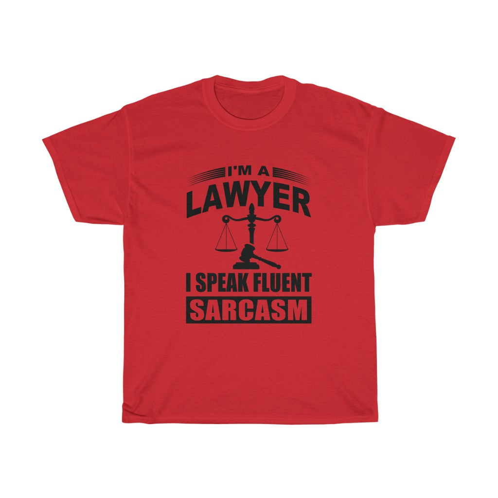 I'm A Lawyer I Speak Fluent Sarcasm Unisex Heavy Cotton Tee