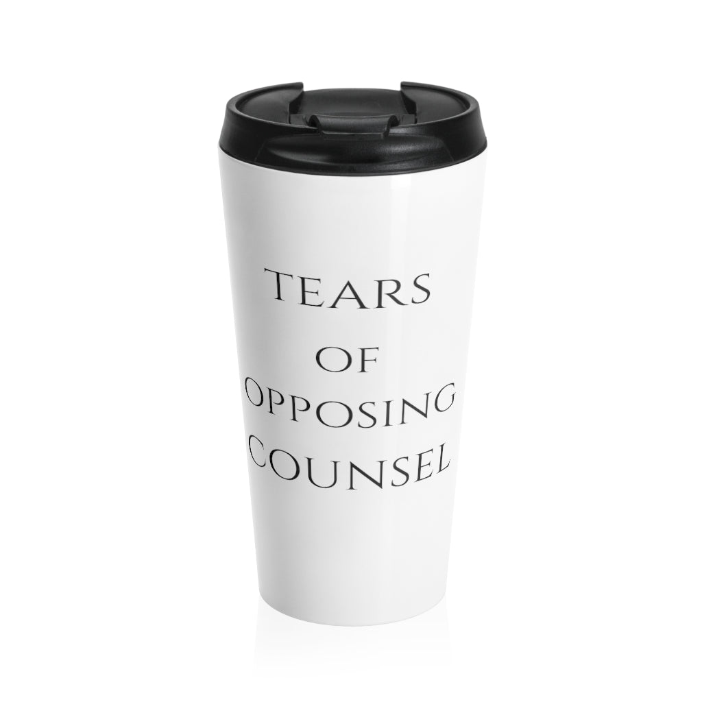 Tears Of Opposing Counsel Stainless Steel Travel Mug