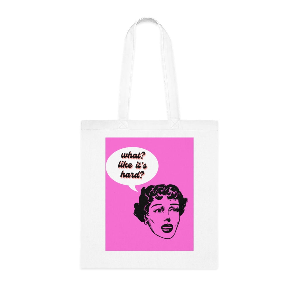 What? Like It's Hard? Cotton Tote