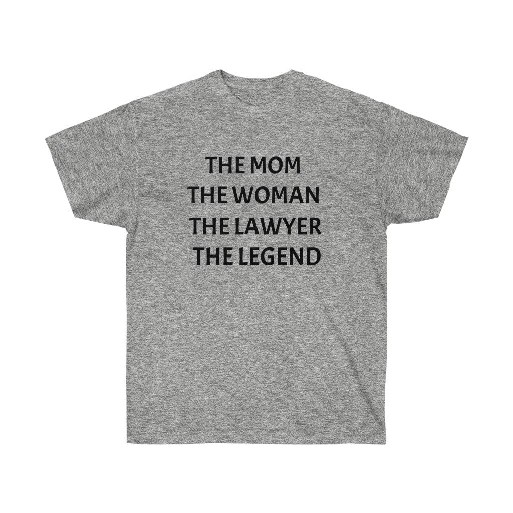 The Mom The Woman The Lawyer The Legend Unisex Ultra Cotton Tee