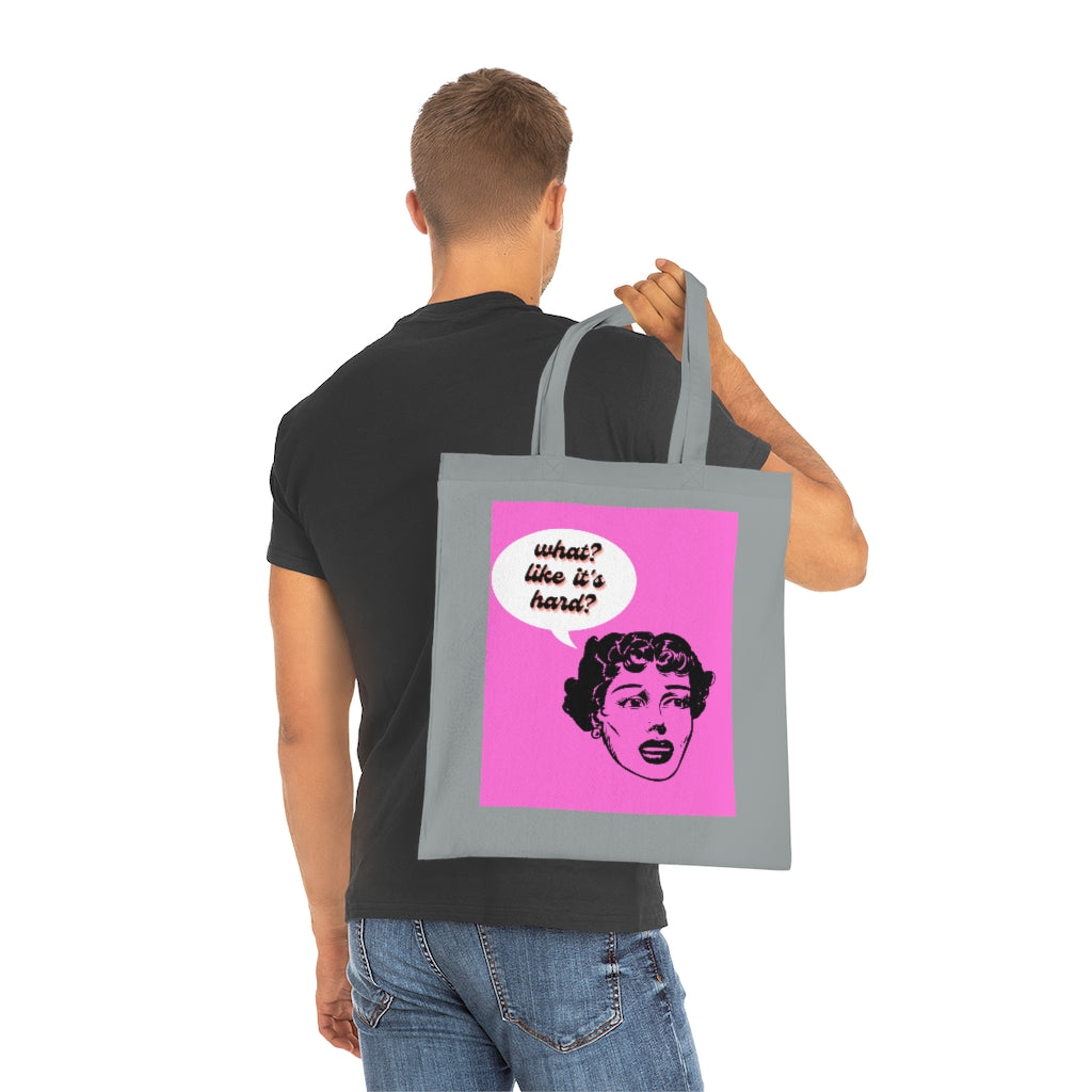 What? Like It's Hard? Cotton Tote
