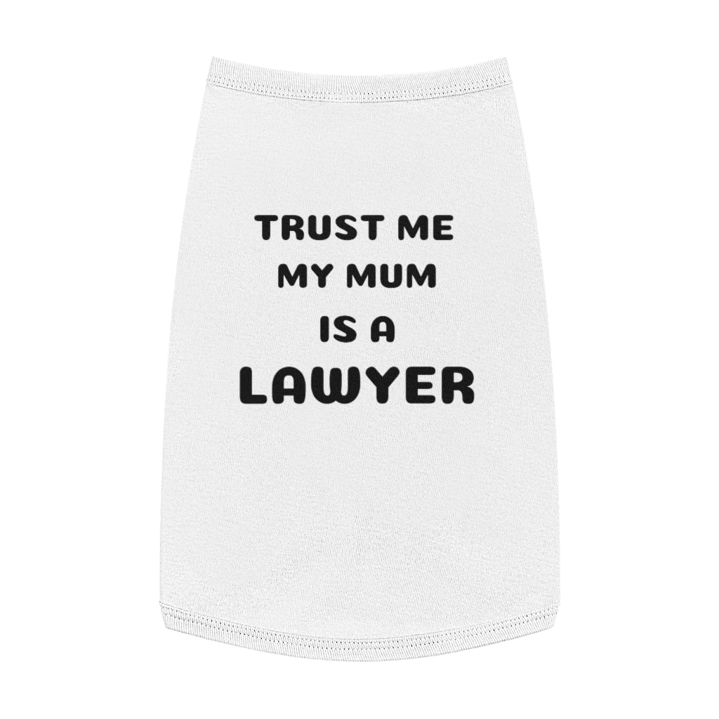 Trust Me My Mum Is A Lawyer Pet Tank Top