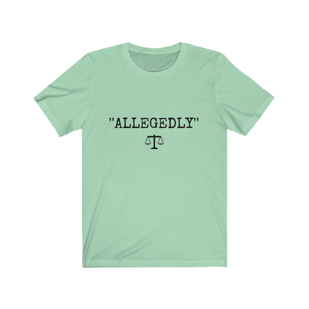 Allegedly Unisex Jersey Short Sleeve Tee
