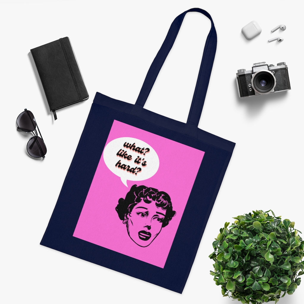 What? Like It's Hard? Cotton Tote