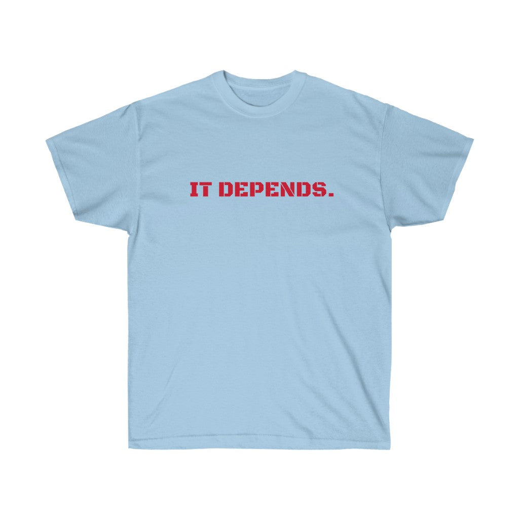It Depends Unisex Ultra Cotton Tee