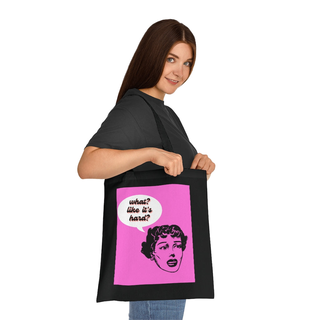 What? Like It's Hard? Cotton Tote