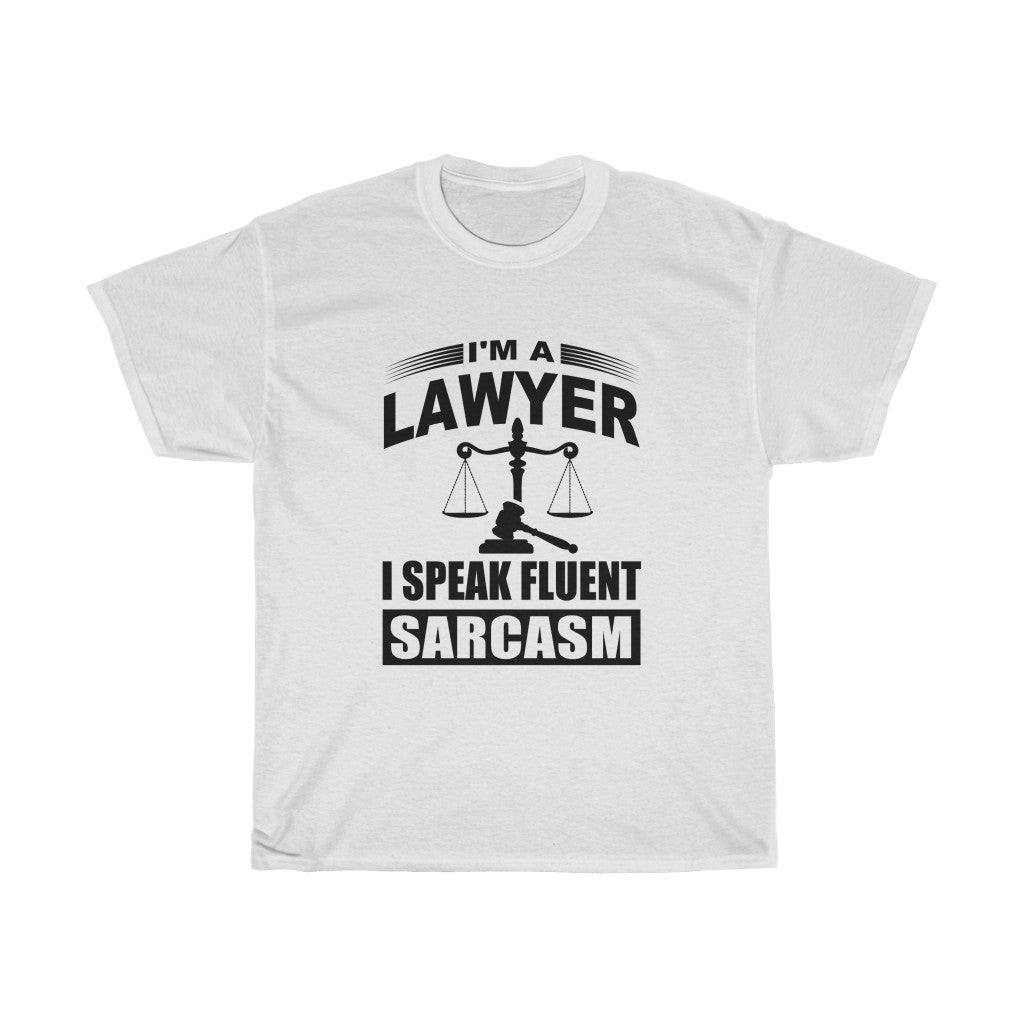 I'm A Lawyer I Speak Fluent Sarcasm Unisex Heavy Cotton Tee