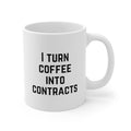 I Turn Coffee Into Contracts 11oz Mug