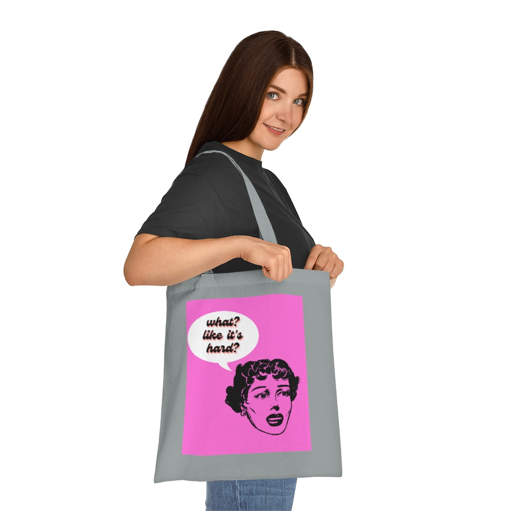 What? Like It's Hard? Cotton Tote
