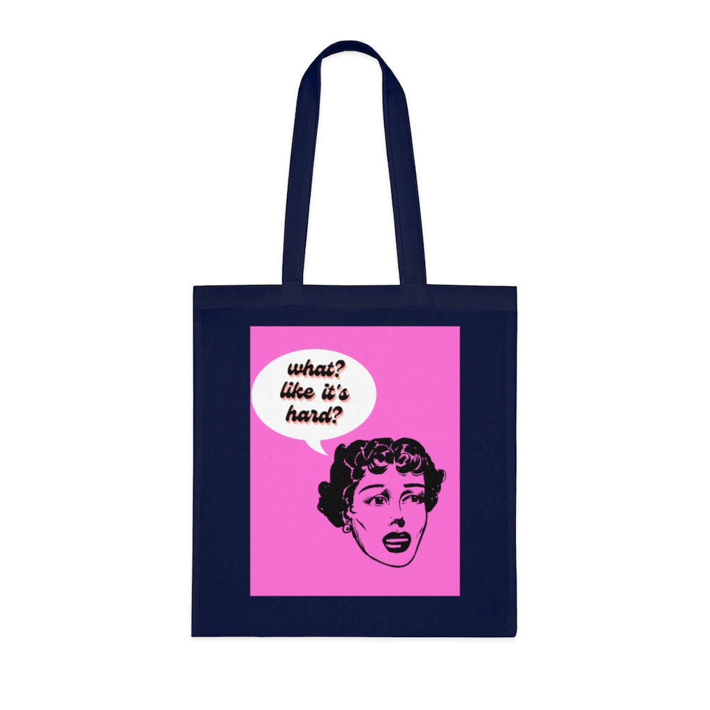 What? Like It's Hard? Cotton Tote