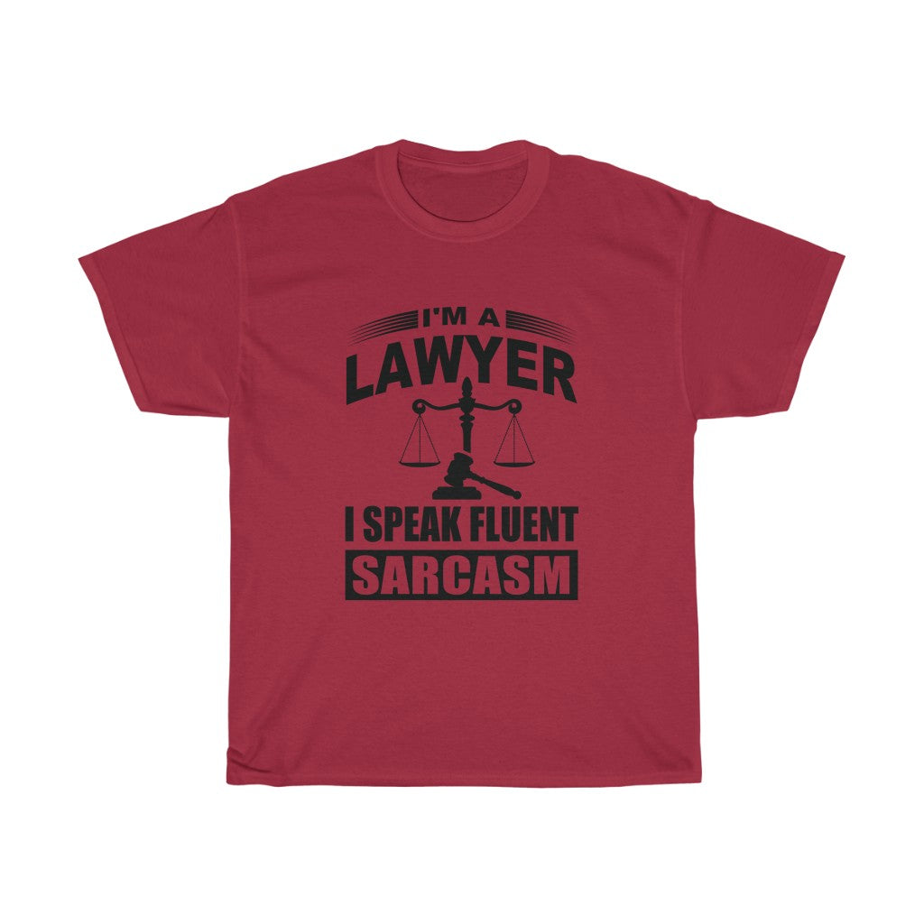 I'm A Lawyer I Speak Fluent Sarcasm Unisex Heavy Cotton Tee