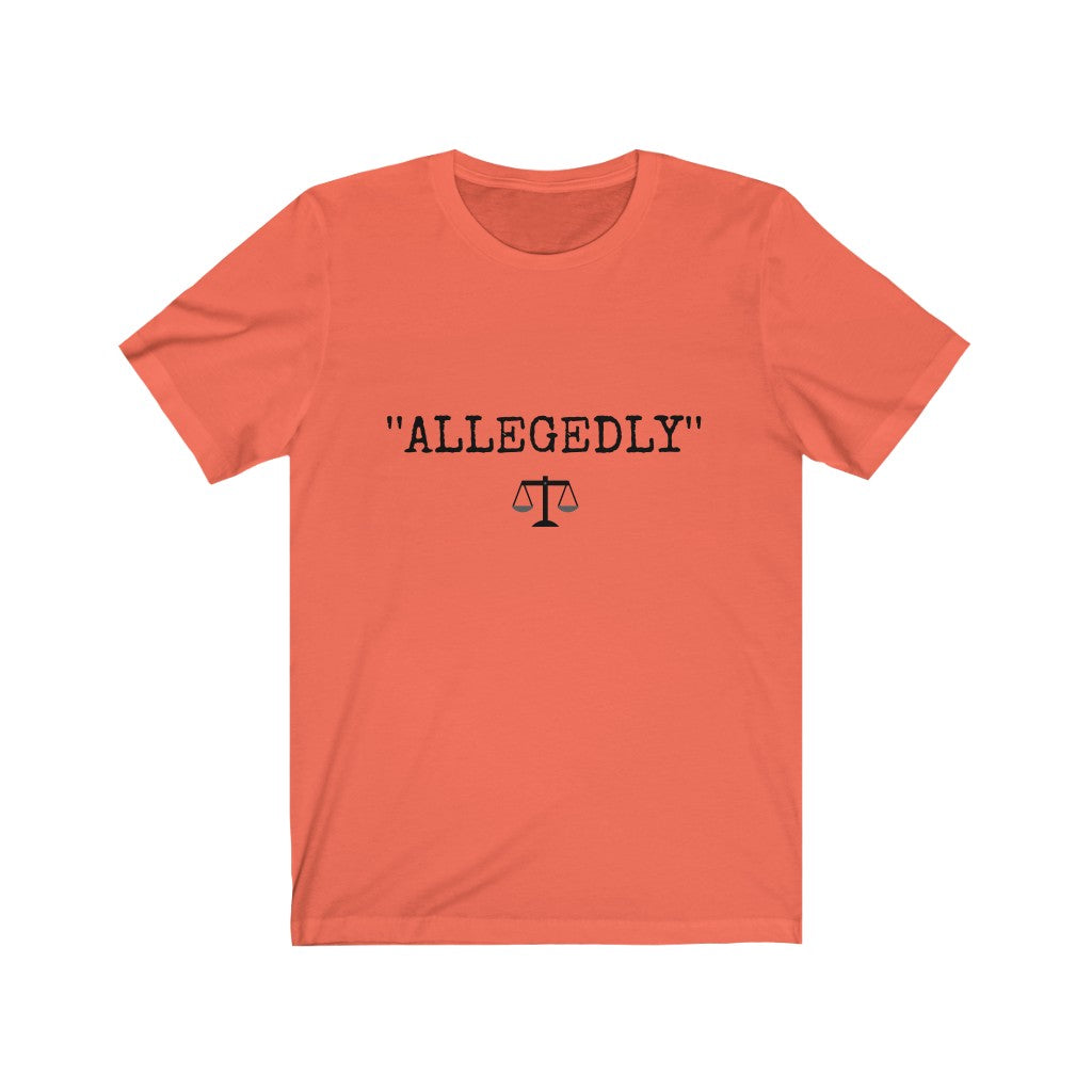 Allegedly Unisex Jersey Short Sleeve Tee