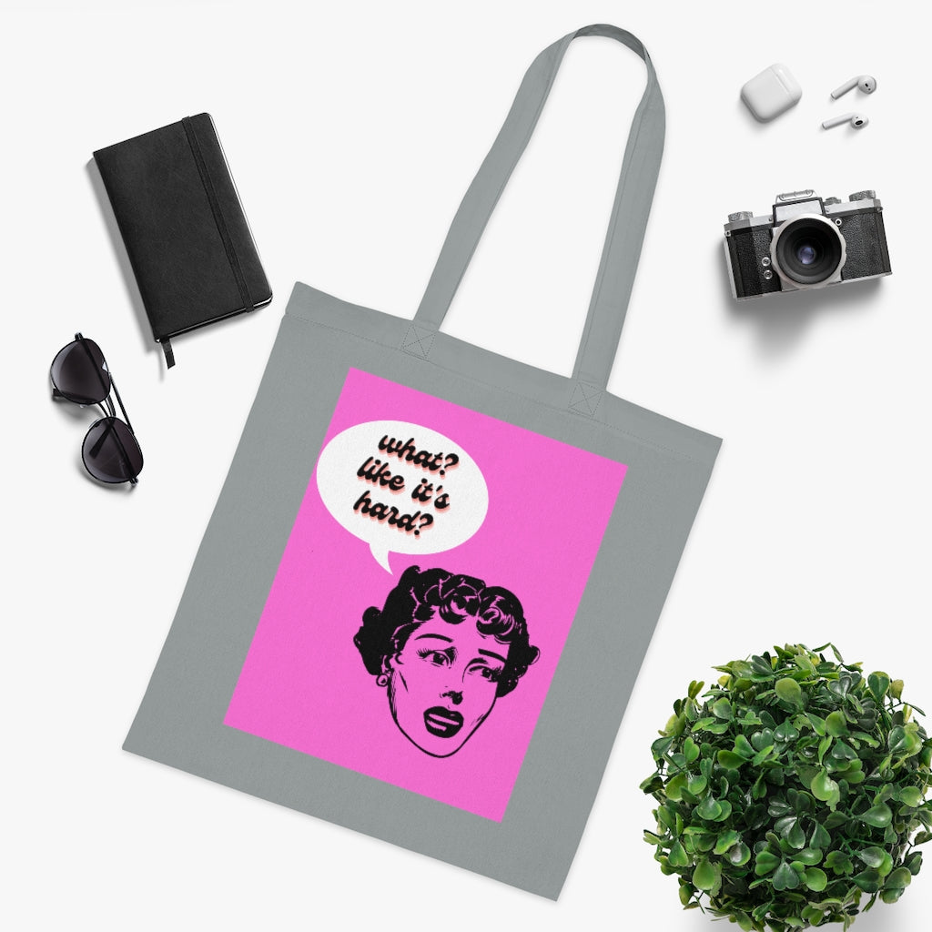 What? Like It's Hard? Cotton Tote