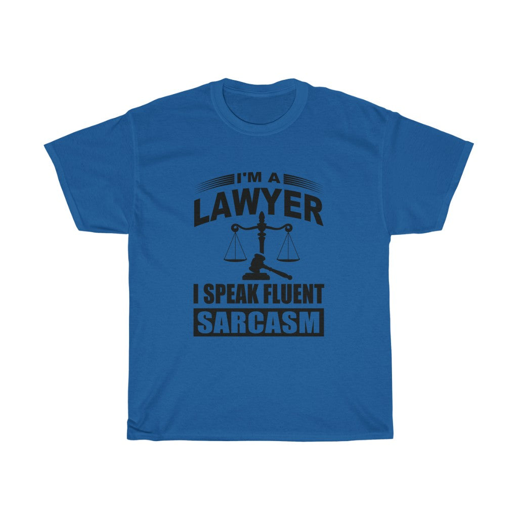 I'm A Lawyer I Speak Fluent Sarcasm Unisex Heavy Cotton Tee