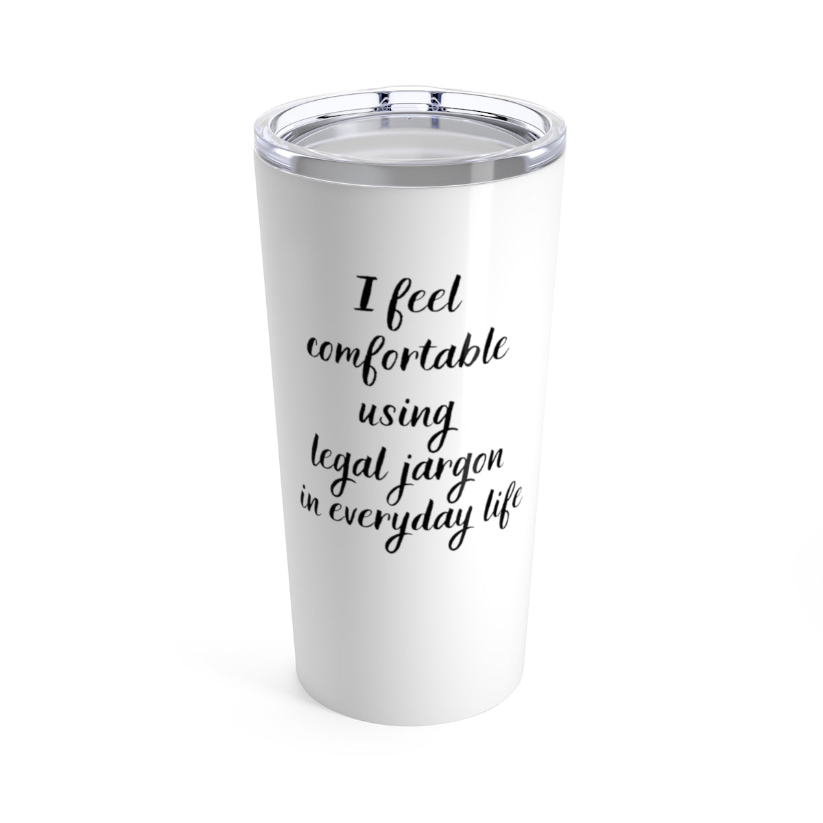 I Feel Comfortable Using Legal Jargon 20oz Tumbler - The Legal Boutique
